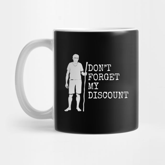 Don't forget my discount, funny old man by Funny sayings